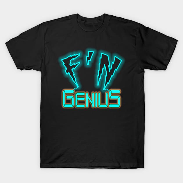 F'n Genius T-Shirt by Romeo Falcon